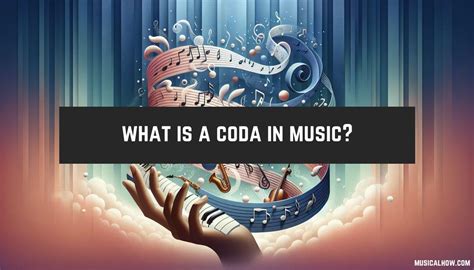 Coda Definition in Music: An Elaborate Exploration