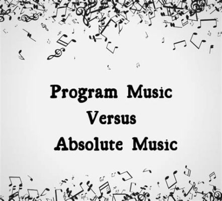 how is absolute music different from program music